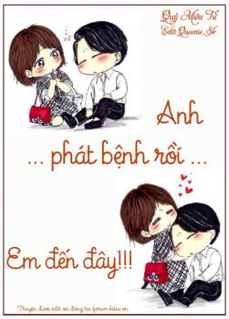 Anh Phát Bệnh Rồi... Em Đến Đây