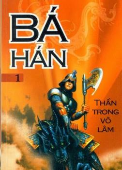 Bá Hán - Tập 1 - Thần Trong Võ Lâm