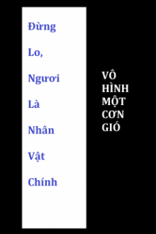 Đừng Lo, Ngươi Là Nhân Vật Chính