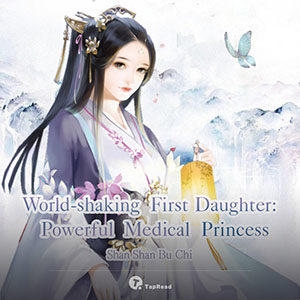 World-shaking First Daughter: Powerful Medical Princess